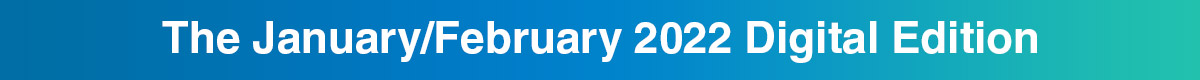 The January/February 2022 Digital Edition